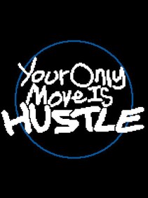 

Your Only Move Is HUSTLE (PC) - Steam Account - GLOBAL