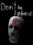 Don't Be Afraid (PC) - Steam Key - GLOBAL