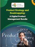 Product Strategy and Roadmapping: A Digital Product Management Bundle - Alpha Academy