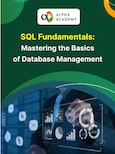 SQL Fundamentals: Mastering the Basics of Database Management - Alpha Academy