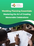 Wedding Planning Essentials: Mastering the Art of Creating Memorable Celebrations -  Alpha Academy