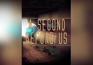 A SECOND BEFORE US