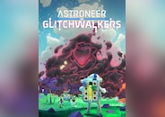 ASTRONEER: Glitchwalkers