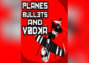 Planes, Bullets and Vodka