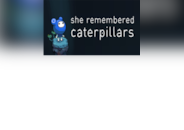 She Remembered Caterpillars