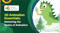 2D Animation Essentials: Mastering the Basics of Animation - Alpha Academy