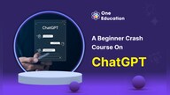 A Beginner Crash Course on ChatGPT - Course - Oneeducation.org.uk