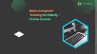 Basic Computer Training for Elderly Online Course - LearnDrive Key - GLOBAL