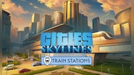 Cities: Skylines - Content Creator Pack: Train Stations (PC) - Steam Key - GLOBAL