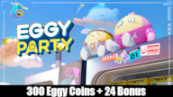 Eggy Party 300 eggy coins + 24 Bonus - GLOBAL