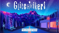 Glitchhikers: The Spaces Between (PC) - Steam Gift - EUROPE