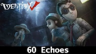 Identity V 60 Echoes - GLOBAL