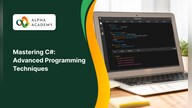 Mastering C#: A Comprehensive Guide to Advanced Programming Techniques - Alpha Academy