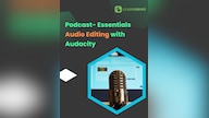 Podcast- Essentials and Audio Editing with Audacity Online Course - LearnDrive Key - GLOBAL