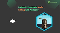 Podcast- Essentials and Audio Editing with Audacity Online Course - LearnDrive Key - GLOBAL