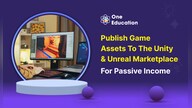 Publish Game Assets to the Unity & Unreal Marketplace for Passive Income - Course - Oneeducation.org.uk