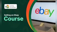 Selling on Ebay Course - Alpha Academy Key - GLOBAL