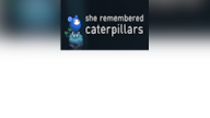 She Remembered Caterpillars (PC) - Steam Key - GLOBAL