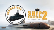 Ship Graveyard Simulator 2 - Submarines (PC) - Steam Key - GLOBAL