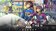 Until Then (PC) - Steam Key - GLOBAL