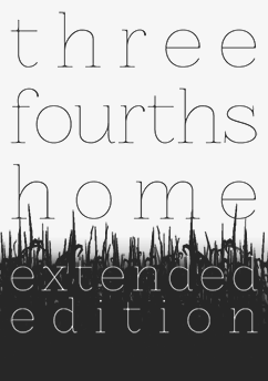 Three Fourths Home: Extended Edition