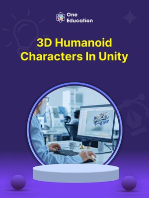 3D Humanoid Characters in Unity - Course - Oneeducation.org.uk - 0