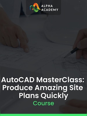 AutoCAD MasterClass: Produce Amazing Site Plans Quickly - Alpha Academy Key - GLOBAL - 0