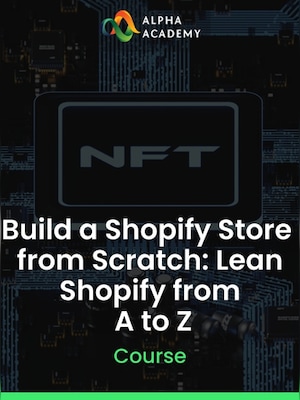 Build a Shopify Store from Scratch: Lean Shopify from A to Z - Alpha Academy Key - GLOBAL - 0