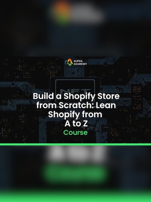 Build a Shopify Store from Scratch: Lean Shopify from A to Z - Alpha Academy Key - GLOBAL - 2