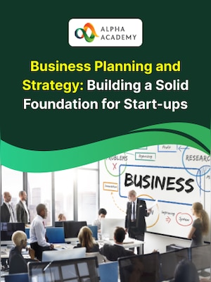 Business Planning and Strategy: Building a Solid Foundation for Start-ups - Alpha Academy - 0