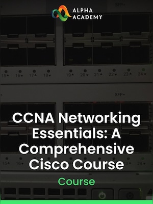 CCNA Networking Essentials: A Comprehensive Cisco Course - Alpha Academy Key - GLOBAL - 0