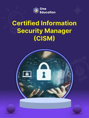 Certified Information Security Manager (CISM) - Course - Oneeducation.org.uk - 0