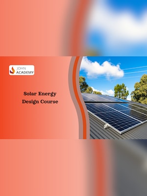 Comprehensive Solar Energy Design Certification Course - Johnacademy Key - GLOBAL - 2