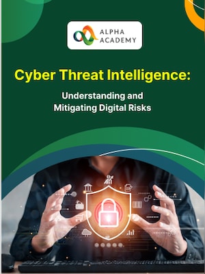 Cyber Threat Intelligence: Understanding and Mitigating Digital Risks - Alpha Academy - 0