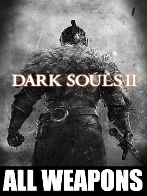 Dark Souls 2 All Weapons (PC, PSN) - BillStore Player Trade - GLOBAL - 0