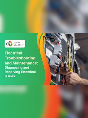 Electrical Troubleshooting and Maintenance: Diagnosing and Resolving Electrical Issues - Alpha Academy - 2