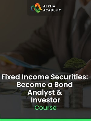 Fixed Income Securities: Become a Bond Analyst & Investor - Alpha Academy Key - GLOBAL - 0