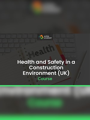 Health and Safety in a Construction Environment (UK) - Alpha Academy Key - GLOBAL - 2