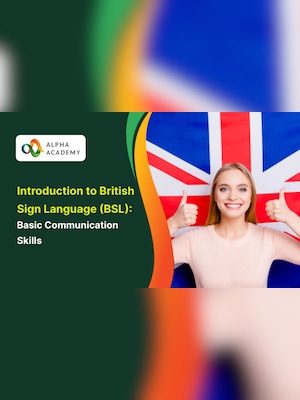 Introduction to British Sign Language (BSL): Basic Communication Skills - Alpha Academy - 2