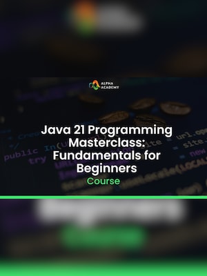 Java 21 Programming Masterclass: Fundamentals for Beginners - Alpha Academy Key - GLOBAL - 2