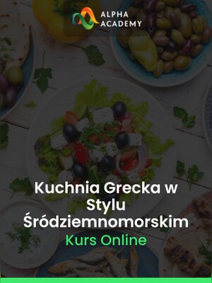 Kuchnia Grecka: Śródziemnomorskie Dania W Prostej Formie - Alpha Academy Klucz - GLOBALNY - 0