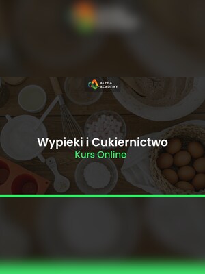 Mistrzowski Kurs Wypieków i Cukiernictwa: Ciasta, Pieczywo i Desery - Alpha Academy Klucz - GLOBALNY - 2