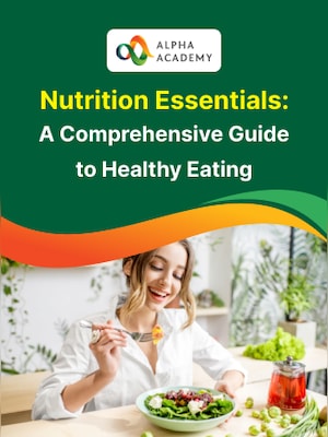 Nutrition Essentials: A Comprehensive Guide to Healthy Eating - Alpha Academy - 0