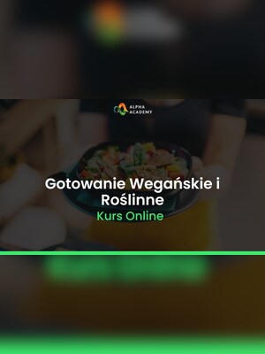 Podstawy Gotowania Wegańskiego I Roślinnego - Alpha Academy Klucz - GLOBALNY - 2