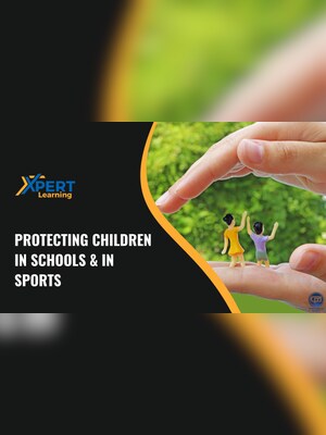 Protecting Children in Schools & in Sports Online Course - Xpertlearning - 2