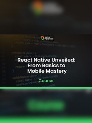 React Native Unveiled: From Basics to Mobile Mastery - Alpha Academy Key - GLOBAL - 2