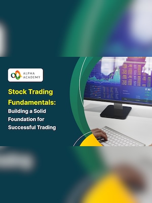 Stock Trading Fundamentals: Building a Solid Foundation for Successful Trading - Alpha Academy - 2