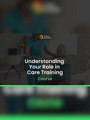 Understanding Your Role in Care Training - Alpha Academy Key - GLOBAL - 2