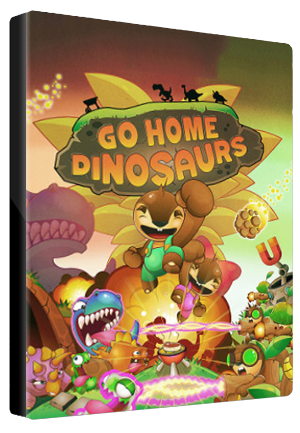 Go Home Dinosaurs!