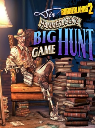 Borderlands 2: Sir Hammerlock’s Big Game Hunt